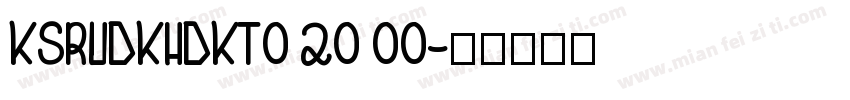KSRUDKHDKT0 20 00字体转换